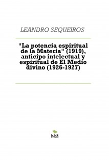 "La potencia espiritual de la Materia" (1919), anticipo intelectual y espiritual de El Medio divino (1926-1927)