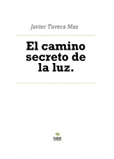 Libro El camino secreto de la luz., autor Javier Tavera Mas