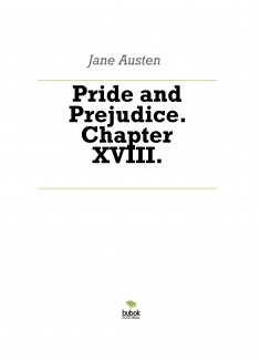 Pride and Prejudice. Chapter XVIII.