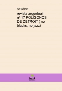 revista argenteuil! nº 17 POLÍGONOS DE DETROIT ( no blacks, no jazz)