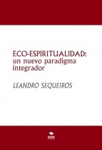 Libro ECO-ESPIRITUALIDAD: un nuevo paradigma integrador, autor LEANDRO SEQUEIROS SAN ROMAN