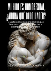 MI HIJO ES HOMOSEXUAL, ¿AHORA QUÉ DEBO HACER?