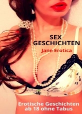 SEX GESCHICHTEN | Erotische Geschichten ab 18 ohne Tabus | Sexgeschichten für Erwachsene