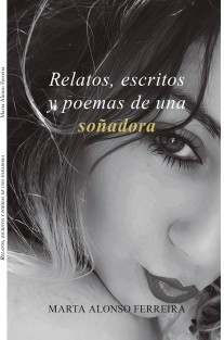 Relatos escritos y poemas de una soñadora