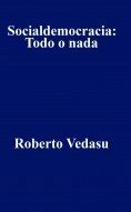 Libro Socialdemocracia: Todo o nada, autor Roberto Vedasu