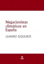 Libro Negacionistas climáticos en España, autor LEANDRO SEQUEIROS SAN ROMAN