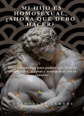 MI HIJO ES HOMOSEXUAL, ¿AHORA QUÉ DEBO HACER?