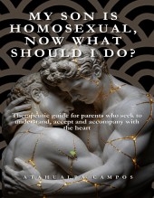 Libro MY SON IS HOMOSEXUAL, NOW WHAT SHOULD I DO?, autor BRAYAN ATAHUALPA CAMPOS CASTILLO