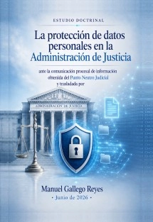 La Protección de datos personales en la Administración de Justicia.