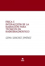 Libro FISICA E INTERACCIÓN DE LA RADIACIÓN PARA TÉCNICOS EN RADIODIAGNÓSTICO, autor gemamoli