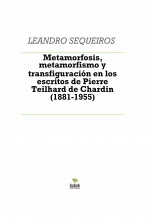 Libro Metamorfosis, metamorfismo y transfiguración en los escritos de Pierre Teilhard de Chardin (1881-1955), autor LEANDRO SEQUEIROS SAN ROMAN