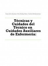 Técnicas y Cuidados del Técnico en Cuidados Auxiliares de Enfermería: