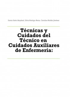 Técnicas y Cuidados del Técnico en Cuidados Auxiliares de Enfermería: