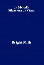 Libro La Melodía Silenciosa de Viena, autor Bright Mills
