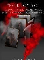 Libro "ESTE SOY YO" COMO TIKTOK DESNUDA LA MENTE Y EL COMPORTAMIENTO HUMANO, autor salvador galvan sierra
