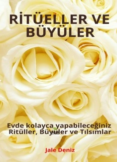 RİTÜELLER VE BÜYÜLER | Evde Kolayca Yapabileceğiniz Ritüller, Büyüler ve Tılsımlar