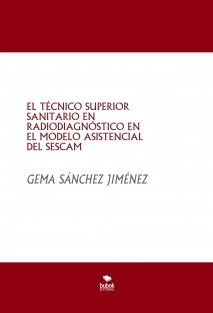 EL TÉCNICO SUPERIOR SANITARIO EN RADIODIAGNÓSTICO EN EL MODELO ASISTENCIAL DEL SESCAM