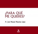 Libro ¿PARA QUÉ ME QUIERES?, autor José Manuel Maceiras López