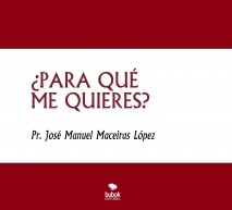 ¿PARA QUÉ ME QUIERES?