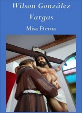 Libro Misa Eterna, autor Wilson González Vargas