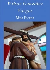 Libro Misa Eterna, autor Wilson González Vargas