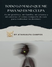 TODO LO MALO QUE ME PASA NO ES MI CULPA