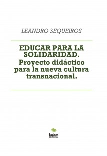 EDUCAR PARA LA SOLIDARIDAD. Proyecto didáctico para la nueva cultura transnacional.