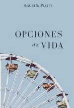 Libro Opciones de vida, autor Agustin Piatti