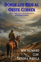 Libro Donde los Rios al Oeste Corren, autor William Howard