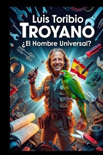 Luis Toribio Troyano ¿El Hombre Universal?