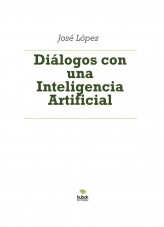 Libro Diálogos con una Inteligencia Artificial, autor joselopez