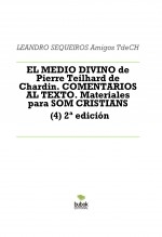 Libro EL MEDIO DIVINO de Pierre Teilhard de Chardin. COMENTARIOS AL TEXTO. Materiales para SOM CRISTIANS (4) (2ª edición), autor LEANDRO SEQUEIROS SAN ROMAN