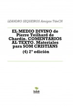 Libro EL MEDIO DIVINO de Pierre Teilhard de Chardin. COMENTARIOS AL TEXTO. Materiales para SOM CRISTIANS (4) (2ª edición), autor LEANDRO SEQUEIROS SAN ROMAN