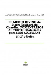 EL MEDIO DIVINO de Pierre Teilhard de Chardin. COMENTARIOS AL TEXTO. Materiales para SOM CRISTIANS (4) (2ª edición)