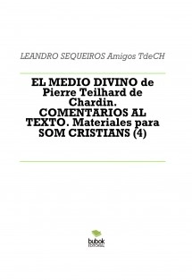 EL MEDIO DIVINO de Pierre Teilhard de Chardin. COMENTARIOS AL TEXTO. Materiales para SOM CRISTIANS (4)