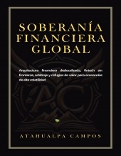 Libro SOBERANÍA FINANCIERA GLOBAL, autor BRAYAN ATAHUALPA CAMPOS CASTILLO
