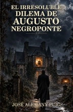 Libro El irresoluble dilema de Augusto Negroponte, autor José Alemany Puig