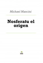 Libro Nosferatu el origen, autor Michael Mancini