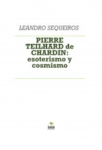 PIERRE TEILHARD de CHARDIN: esoterismo y cosmismo