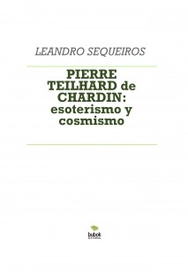 PIERRE TEILHARD de CHARDIN: esoterismo y cosmismo