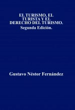 Libro EL TURISMO, EL TURISTA Y EL DERECHO DEL TURISMO. Segunda Edición., autor Gustavo Nestor Fernández Nestor Fernández