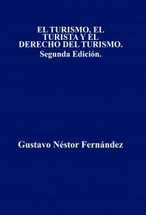 EL TURISMO, EL TURISTA Y EL DERECHO DEL TURISMO. Segunda Edición.