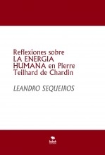 Libro Reflexiones sobre LA ENERGIA HUMANA en Pierre Teilhard de Chardin, autor LEANDRO SEQUEIROS SAN ROMAN