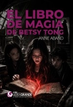 Libro El libro de magia de Betsy Tong (Ediciones Letra Grande), autor Ediciones LetraGRANDE
