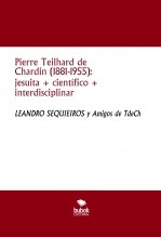 Pierre Teilhard de Chardin (1881-1955): jesuita + científico + interdisciplinar
