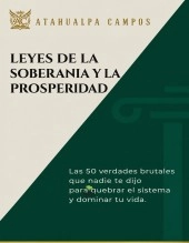 Libro LEYES DE LA SOBERANÍA Y LA PROSPERIDAD, autor BRAYAN ATAHUALPA CAMPOS CASTILLO