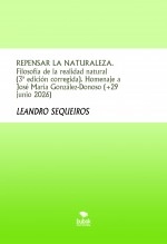 Libro REPENSAR LA NATURALEZA. Filosofía de la realidad natural (3ª edición corregida). Homenaje a José María González-Donoso (+29 junio 2026), autor LEANDRO SEQUEIROS SAN ROMAN