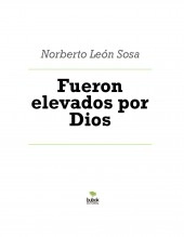 Libro Fueron elevados por Dios, autor Norberto León Sosa