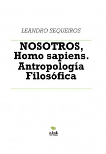 NOSOTROS, Homo sapiens. Antropología Filosófica