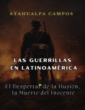 Libro LAS GUERRILLAS EN LATINOAMÉRICA, autor BRAYAN ATAHUALPA CAMPOS CASTILLO